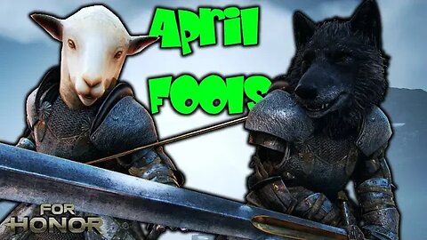 APRIL FOOLS 2023 [For Honor]