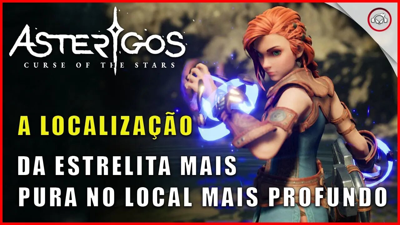 Asterigos: Curse of the Stars, A localização da estrelita mais pura no local mais profundo