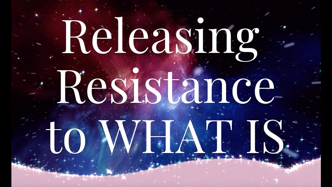 Releasing Resistance to WHAT IS with Jenn and Katie