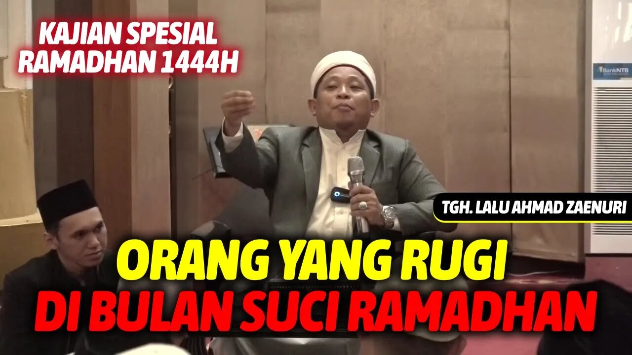 ORANG - ORANG YANG RUGI DI BULAN RAMADHAN - TGH. LALU AHMAD ZAENURI