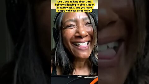 Dee C Lee On Jazz being challenging to Sing. Matt Hoy asks, “Are you more happy with your it now?”