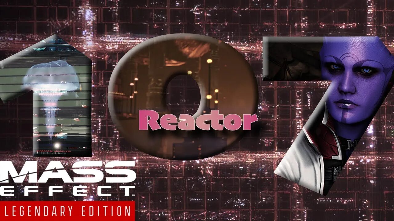 Reactor Omega [Mass Effect 3 (107) Lets Play]