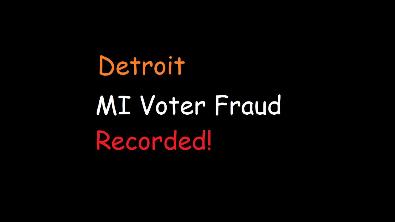 Recorded Voter Fraud - Michigan - Detroit