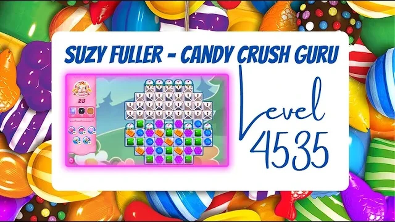 Candy Crush Level 4535 Talkthrough, 23 Moves 0 Boosters