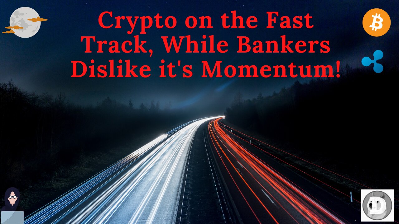 Crypto on the Fast Track, While Bankers Dislike it's Momentum!