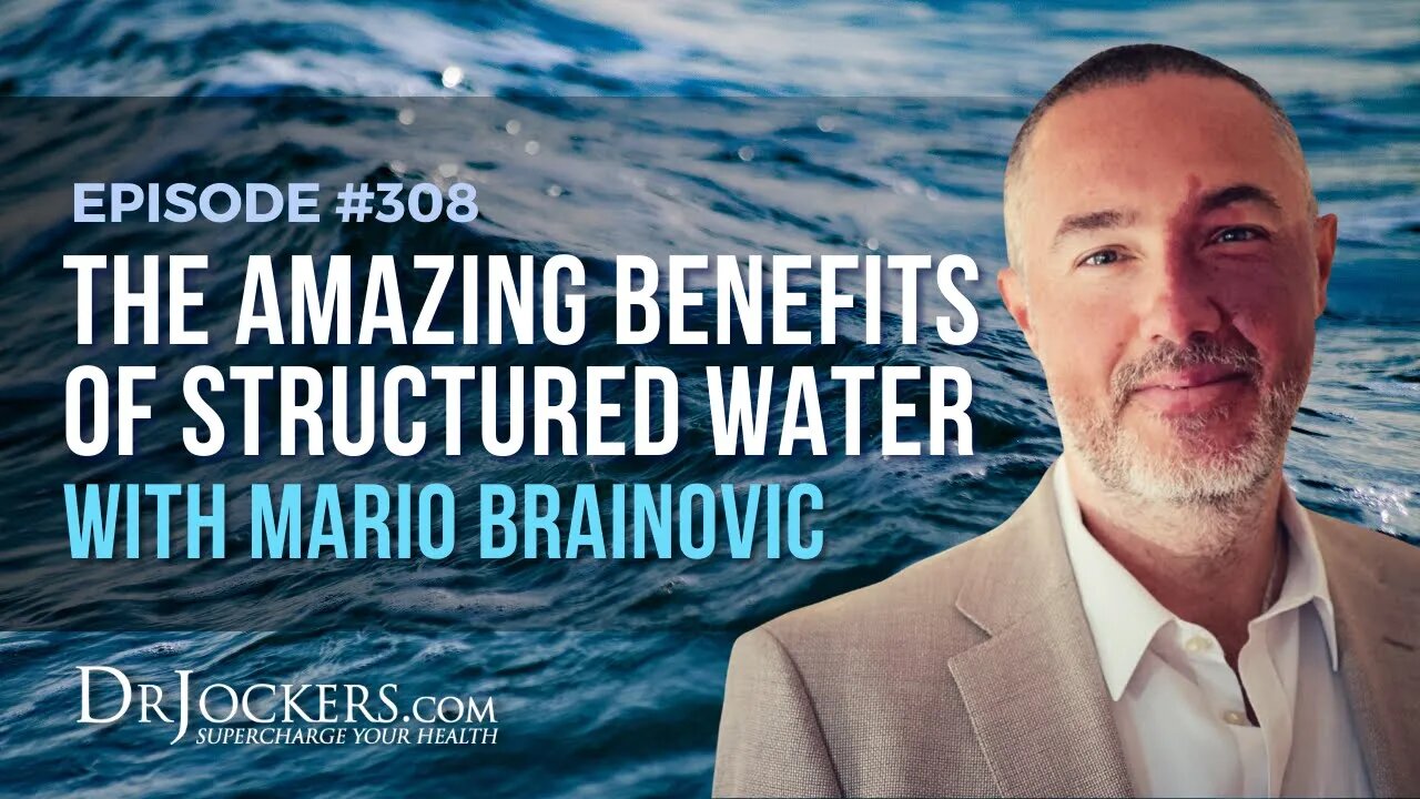 The Amazing Benefits of Structured Water with Mario Brainovic