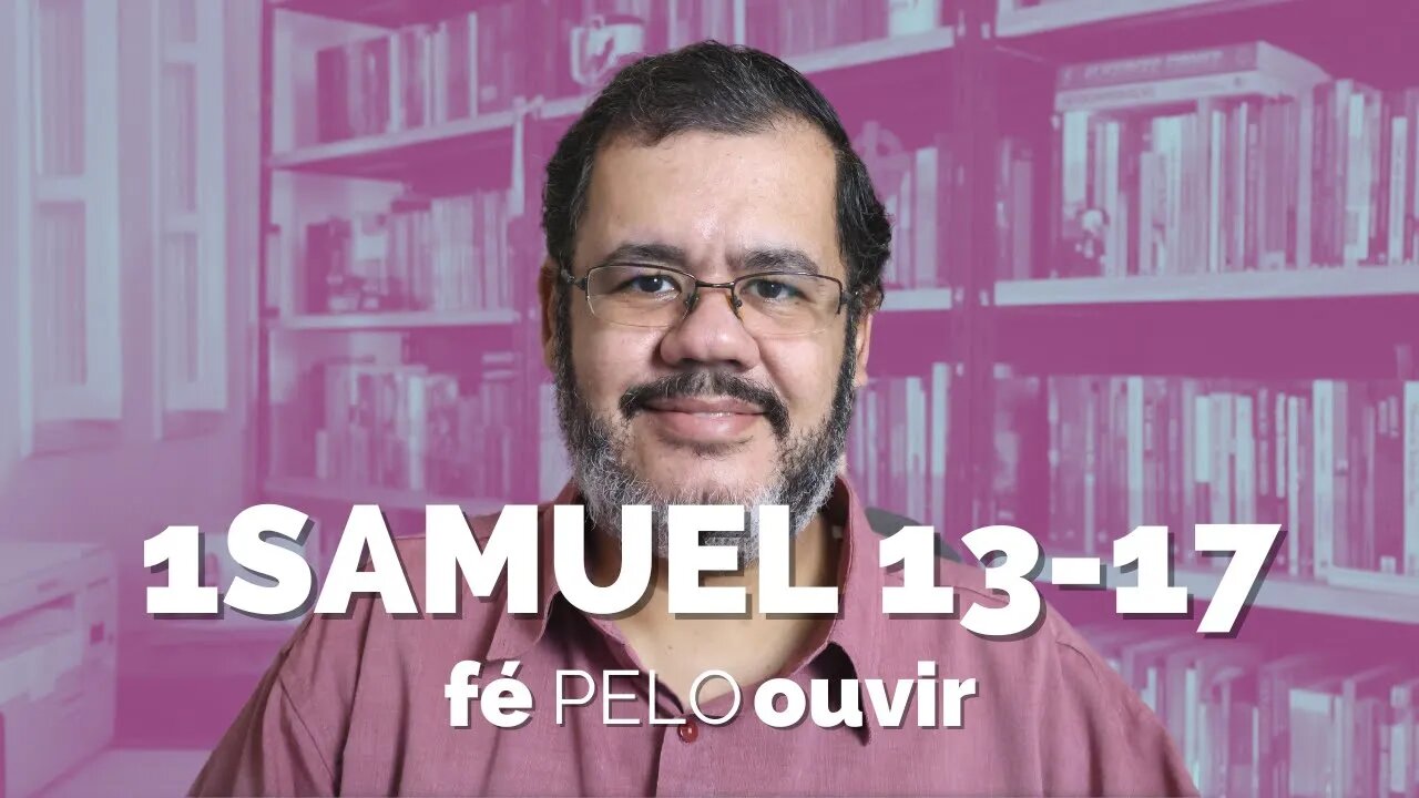 1SAMUEL 13-17 | #féPELOouvir