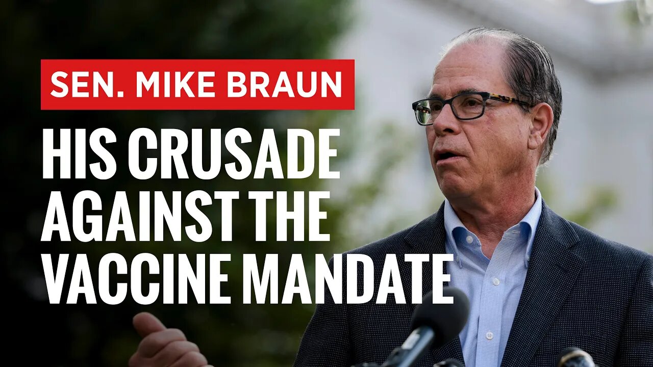 Sen. Mike Braun's Crusade Against COVID-19 Vaccine Mandates