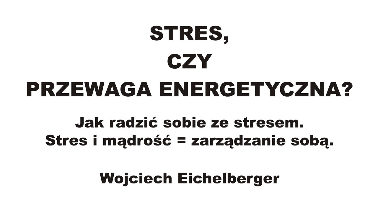 Stres czy przewaga energetyczna (o radzeniu sobie ze stresem) – Wojciech Eichelberger