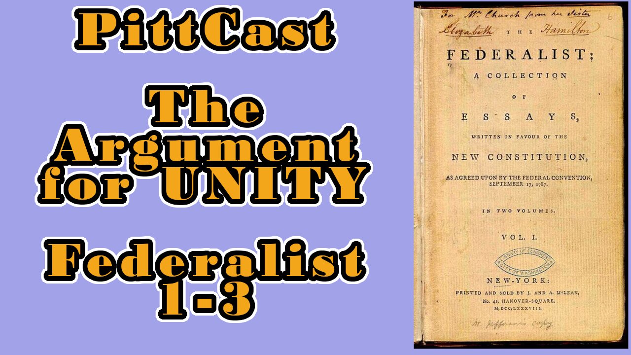 PittCast: In Pursuit of A GREATER UNION (The Federalist Papers 1-3)