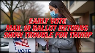 Early Vote And Mail In Ballot Returns Show Trouble For Trump