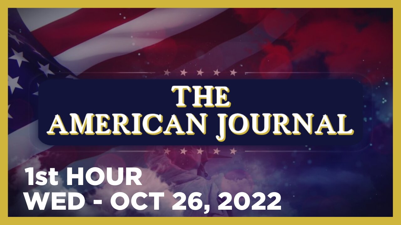 THE AMERICAN JOURNAL [1 of 3] Wednesday 10/26/22 • News, Reports & Analysis • Infowars