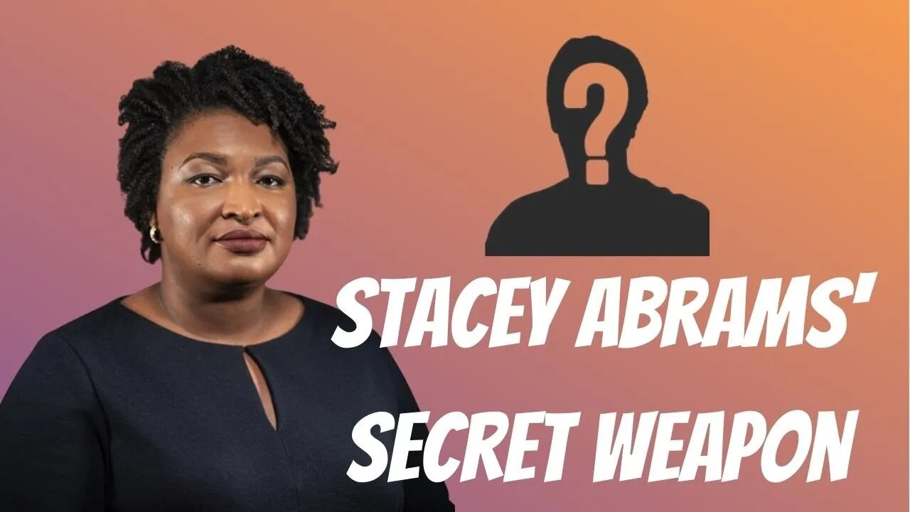 Stacey Abrams’s Secret Weapon?