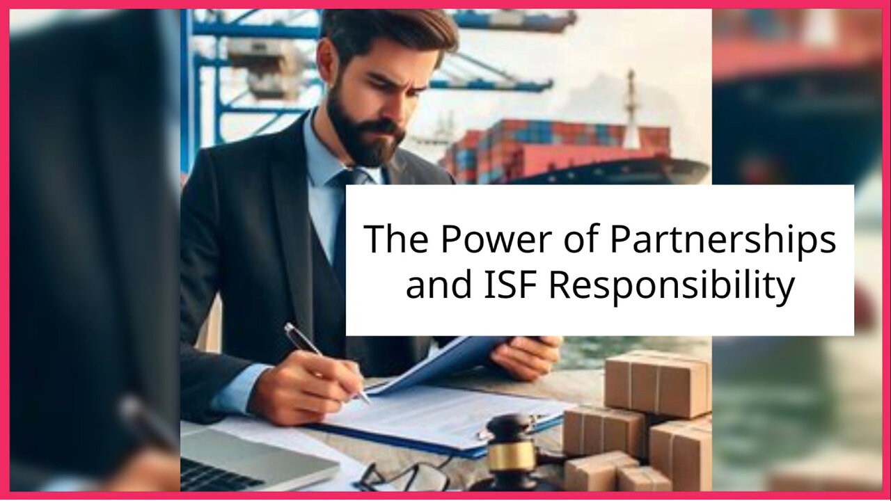 Unlocking Success Through Partnerships and ISF Filing