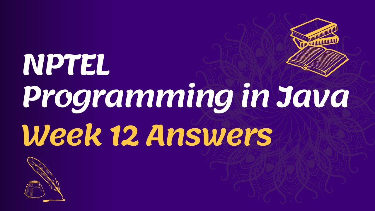 Programming in Java NPTEL Week 12 Assignment Answers 2022