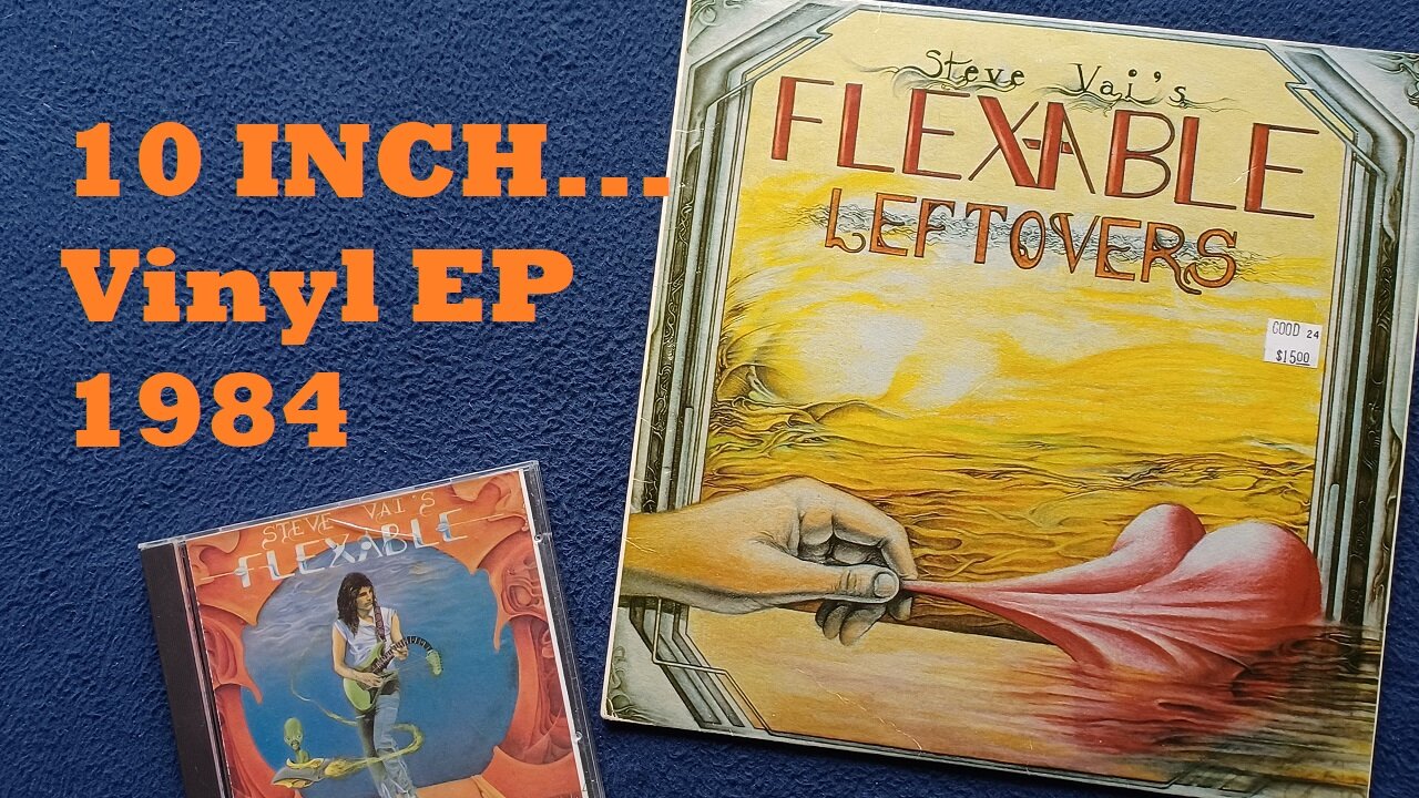 Steve Vai's FLEX-ABLE LEFTOVERS, limited edition 10" vinyl EP, 1984, CURIOS for the CURIOUS 151