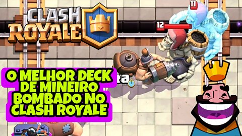 Clash Royale melhor deck de Mineiro Bombado