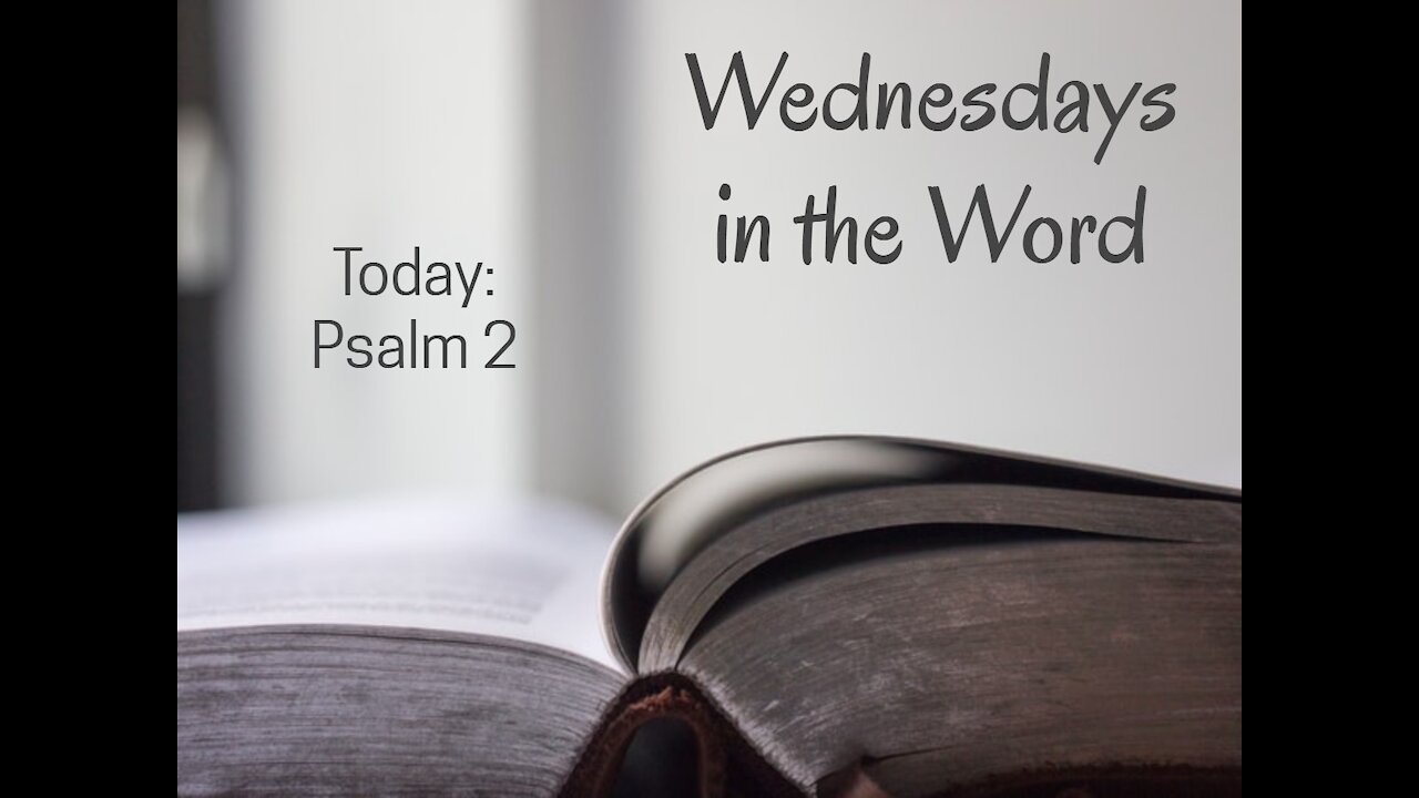 Psalm 2 - Wednesdays in the Word