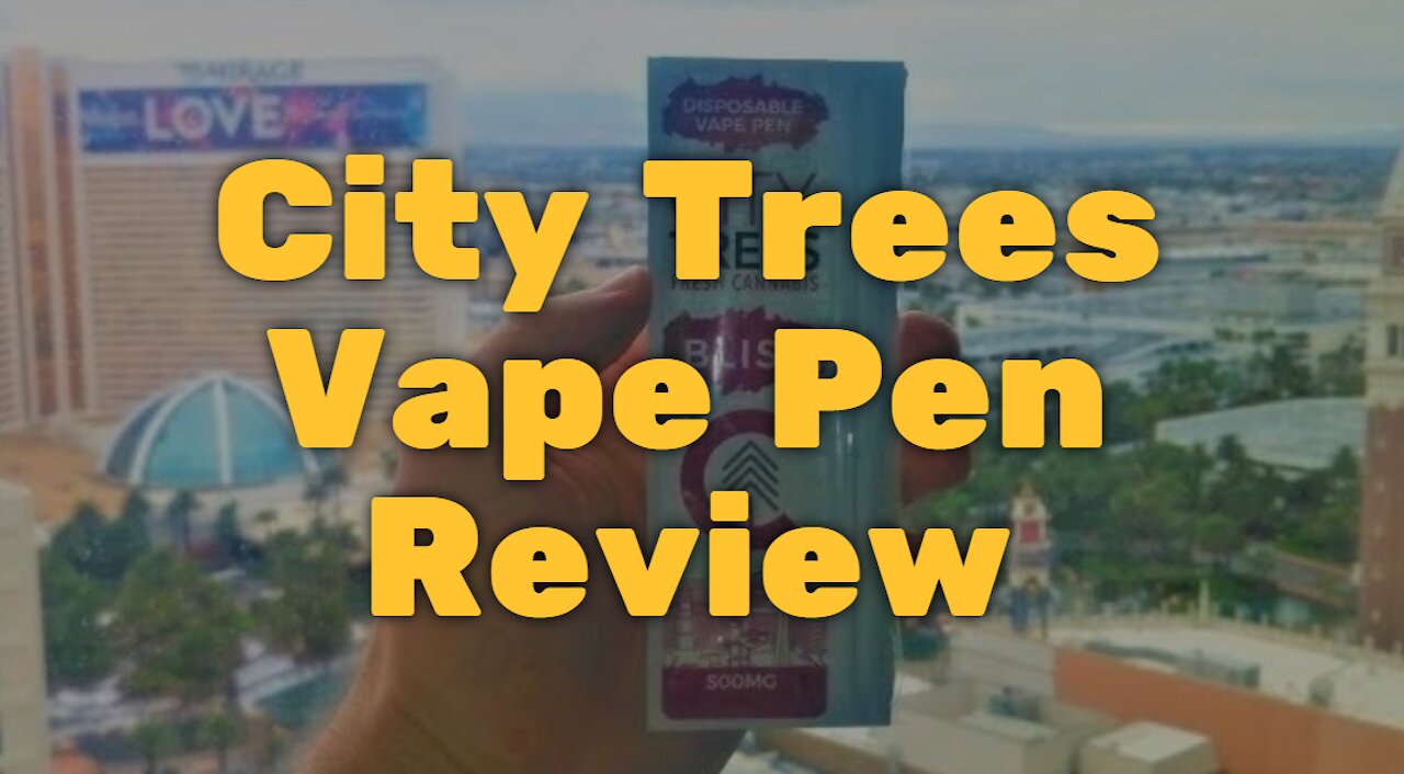 City Trees Vape Pen Review: Bliss lives up to it's name