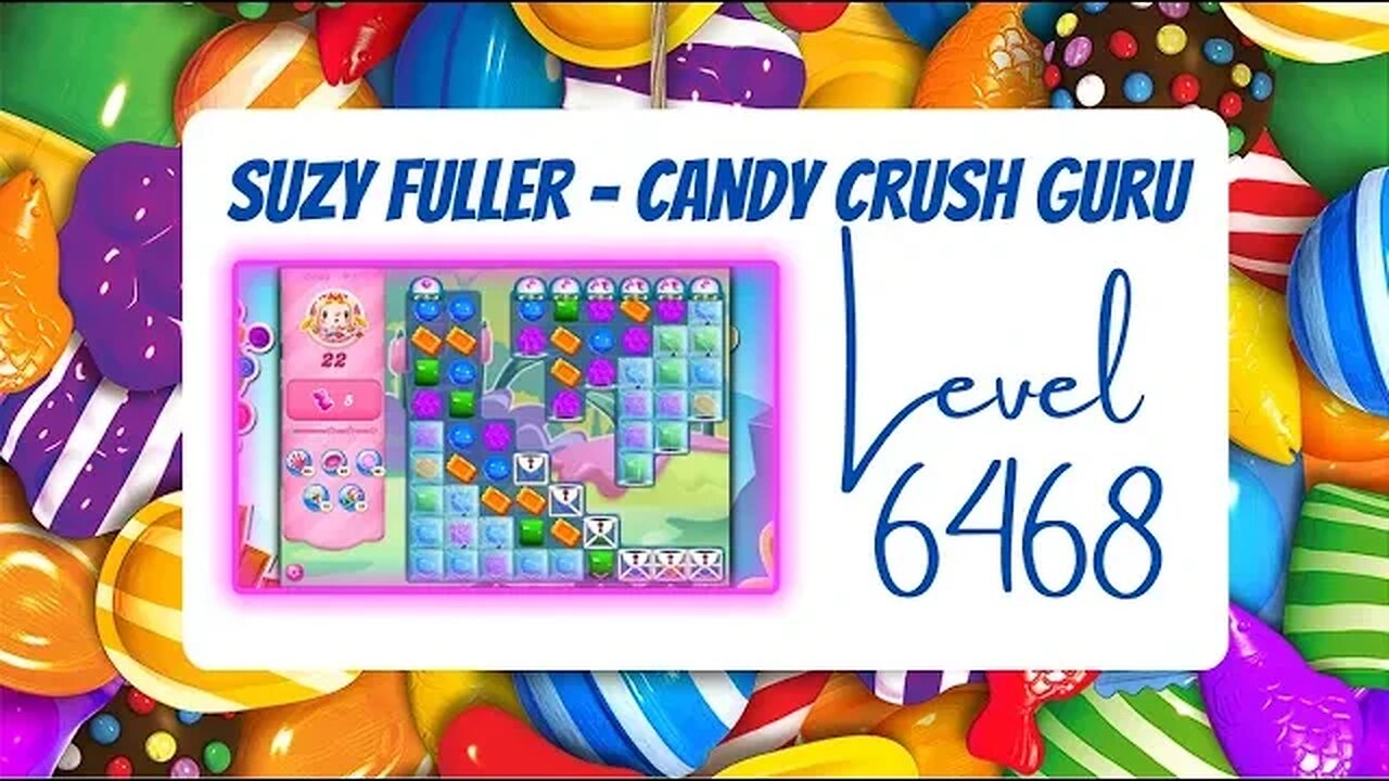 Candy Crush Level 6468 Talkthrough, 22 Moves 0 Boosters