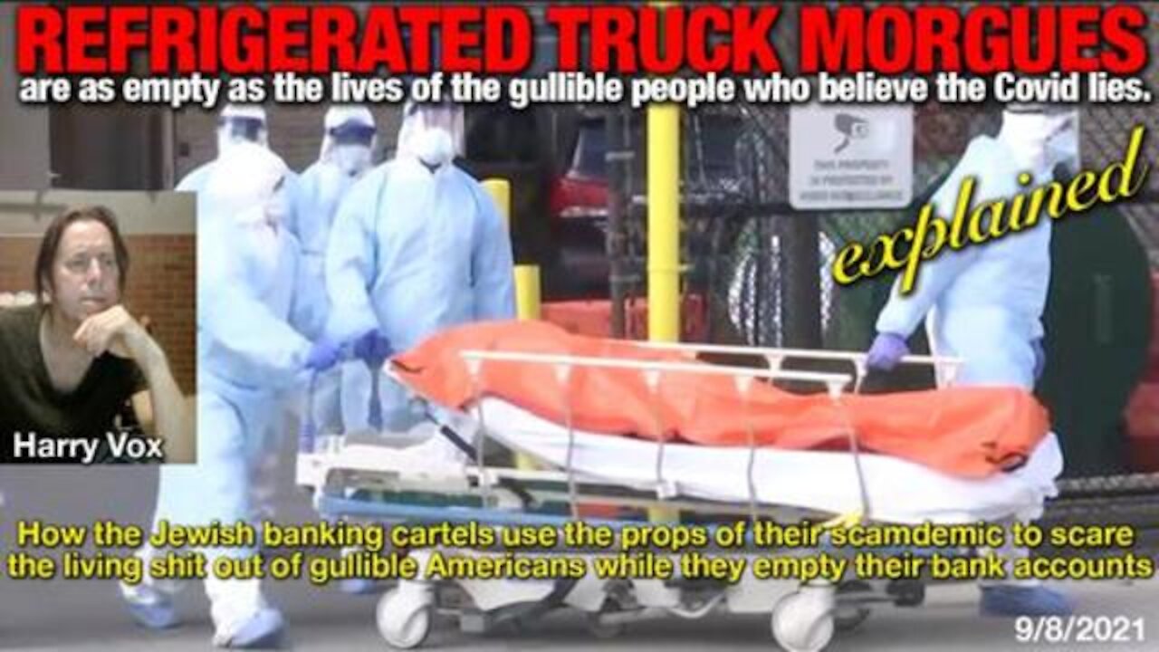 REFRIGERATED TRUCK MORGUES are as empty as the lives of those who believe the covid lies.