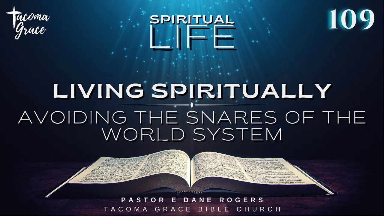 SL 109 | Living Spiritually: Avoiding the Snares of the World System