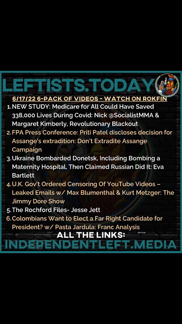 MedicareForAll Could’ve Saved 338k Lives During Covid | Assange 2B Extradited | 6/17 leftists.today