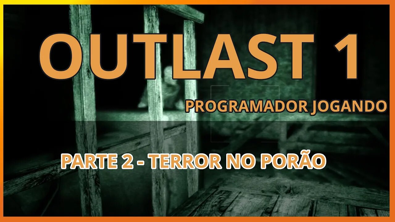 Outlast 1 - Parte 2 - Terror no porão - Programador Jogando no Linux