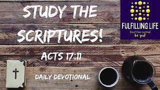 Don't Be Afraid To Check What I Say! - Acts 17:11 - Fulfilling Life Daily Devotional