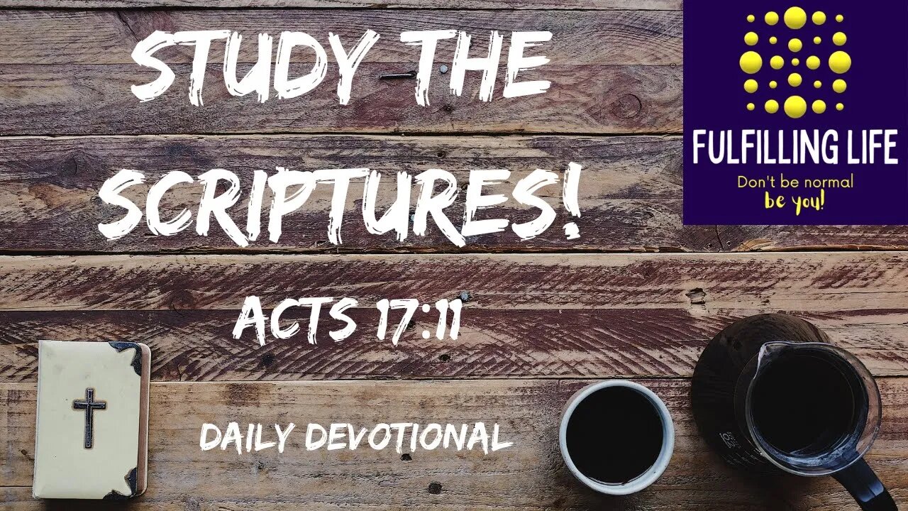 Don't Be Afraid To Check What I Say! - Acts 17:11 - Fulfilling Life Daily Devotional