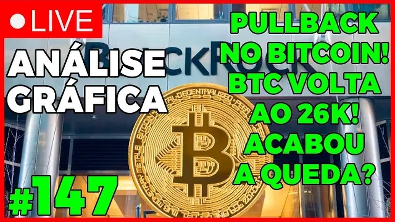 PULLBACK NO BITCOIN? BTC VOLTA AOS 26K! - ANÁLISE CRIPTO #147 - #bitcoin #eth #criptomoedasaovivo