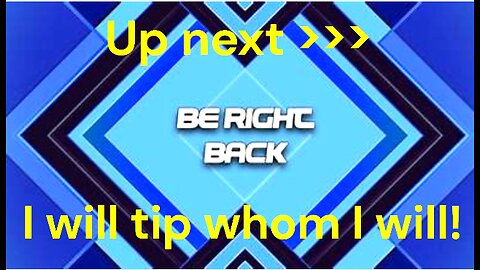 I WILL TIP WHOM I WANT TO TIP ... GET OFF MY BACK!