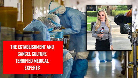 The Establishment and Cancel Culture Terrified Medical Experts