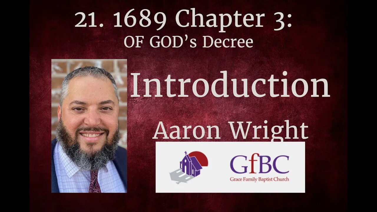 21. 1689 Chapter 3: Of God's Decree Part 1 l Aaron Wright