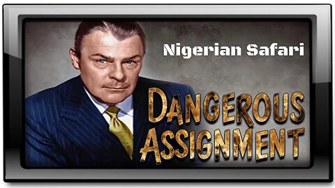 Dangerous Assignment - Old Time Radio Shows - Nigerian Safari
