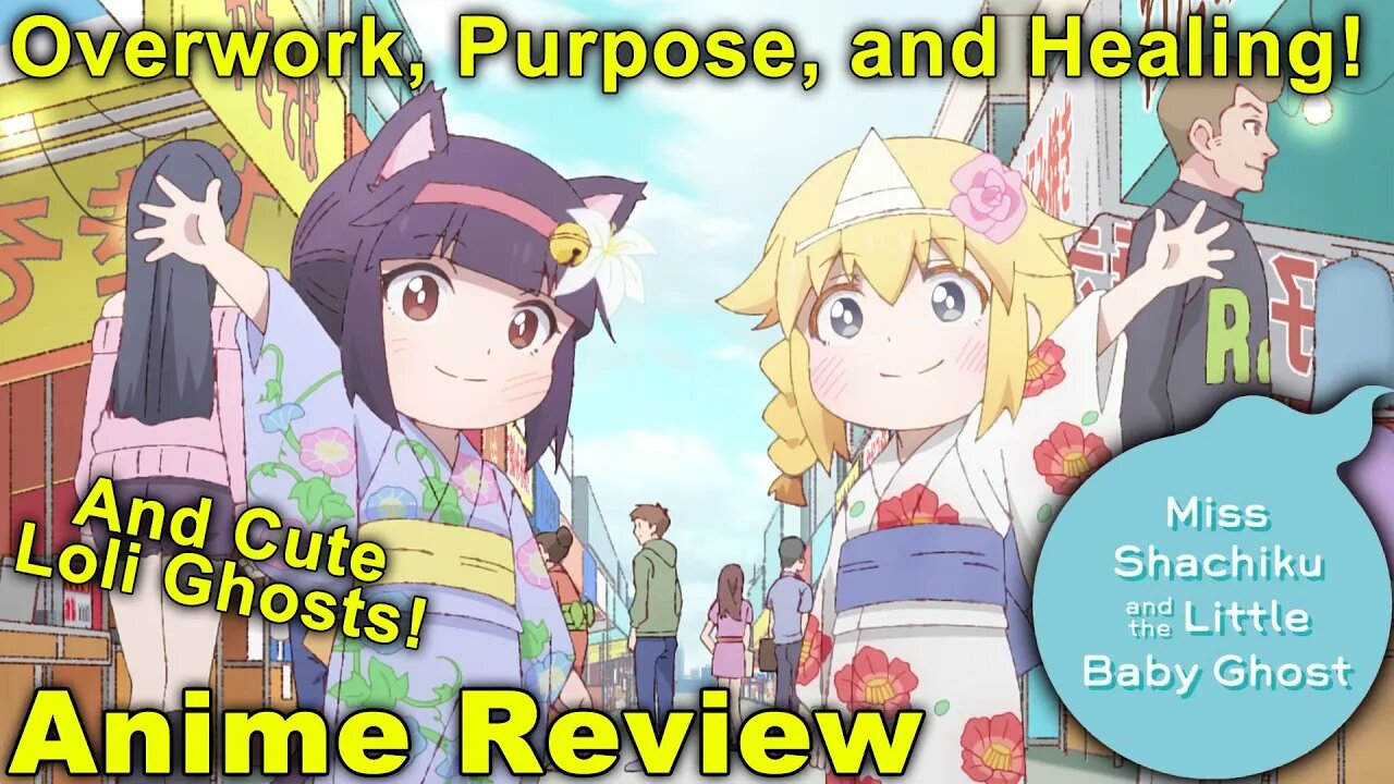 Healing the Overworked and Importance of Purpose! - Miss Shachiku and the Little Baby Ghost Review!