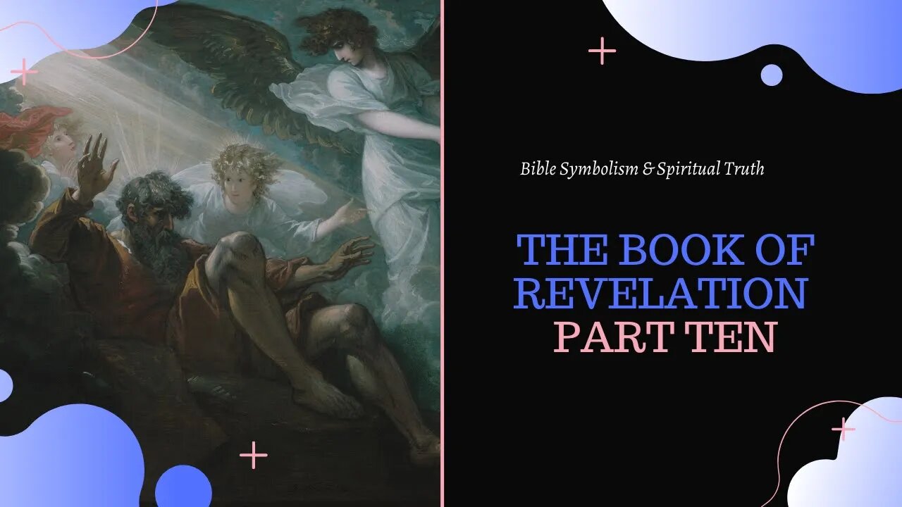 The Book of Revelation [Part Ten] l Bible Symbolism and Spiritual Truth