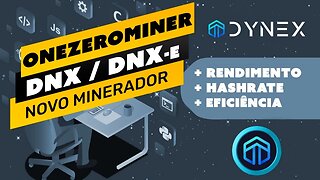 ⛏️😱 ONEZEROMINER - NOVO MINERADOR - DOBROU O HASHRATE EM DYNEX (DNX) EFICIÊNCIA E PERFORMANCE