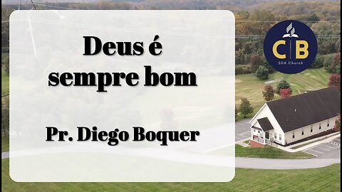 Deus É Sempre Bom - Pr. Diego Boquer