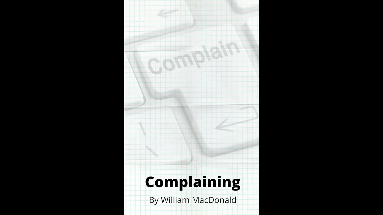 Articles and Writings by William MacDonald. Complaining