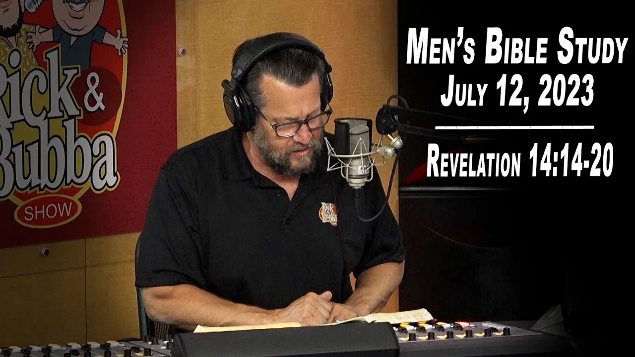 Revelation 14:14-20 | Men's Bible Study by Rick Burgess - LIVE - July 12, 2023