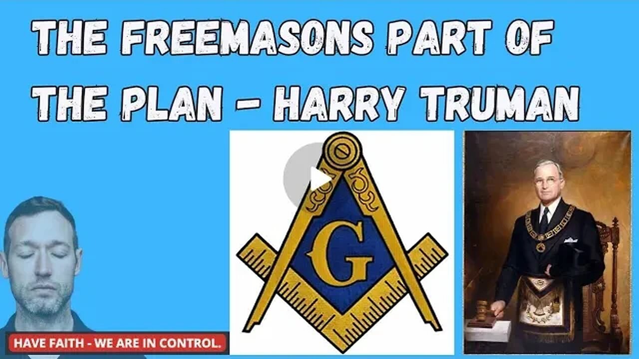 THE FREEMASONS PART OF HARRY TRUMANS PLAN