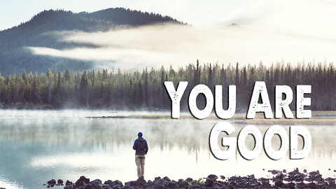 You Are Good (Worship Lyric Video)
