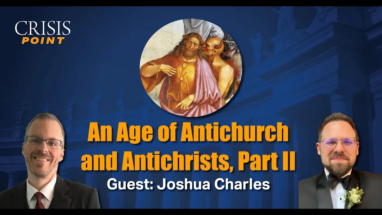 An Age of Antichurch and Antichrists, Part II (Guest: Joshua Charles)