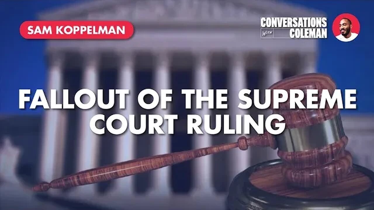 Fallout of the Supreme Court Ruling With Sam Koppelman