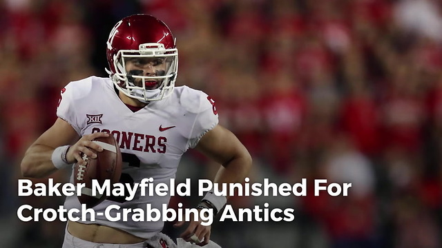 Baker Mayfield Punished For Crotch-Grabbing Antics