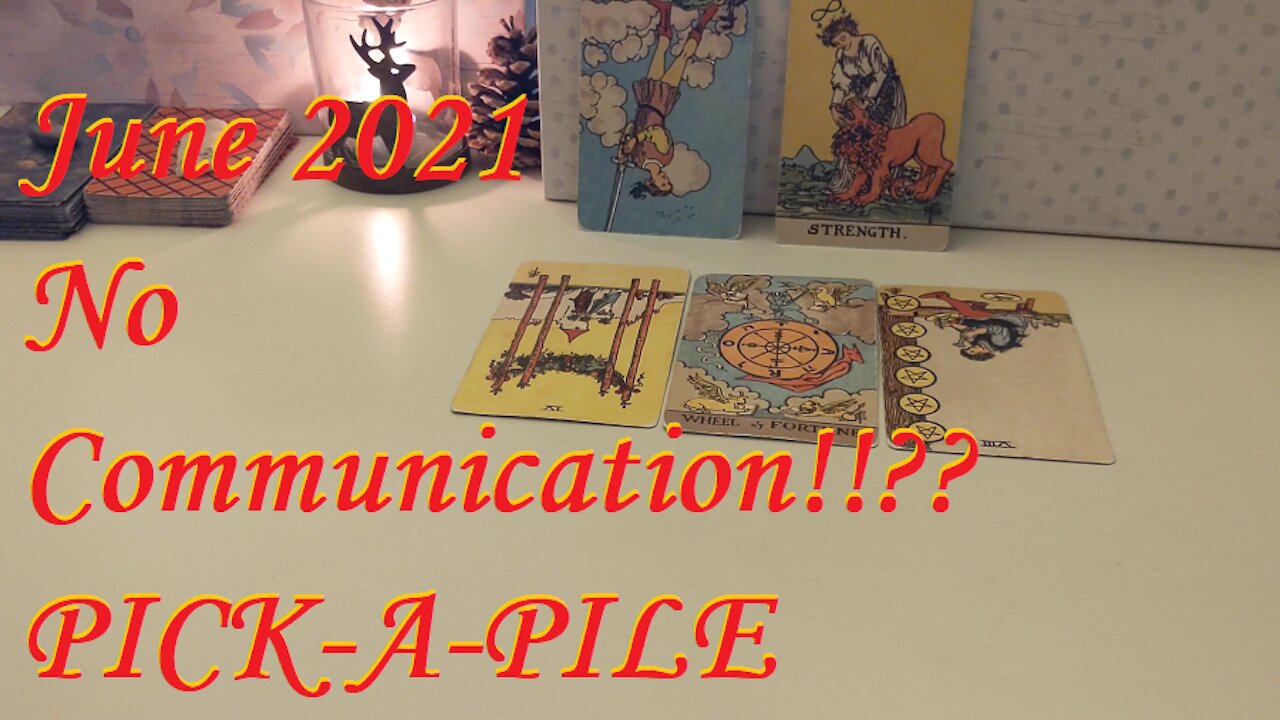 NO COMMUNICATION TAROT READING! Pick-A-Pile & *TIME STAMPS* JUNE 2021