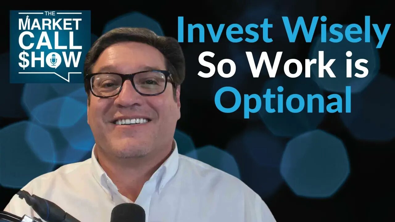 Invest Wisely So Work is Optional | Ep 40