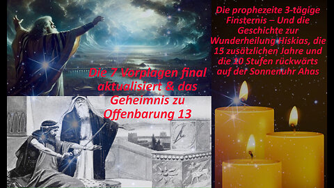 Die 7 Vorplagen final aktualisiert – Die prophezeite 3-tägige Finsternis – Die Wunderheilung Hiskias