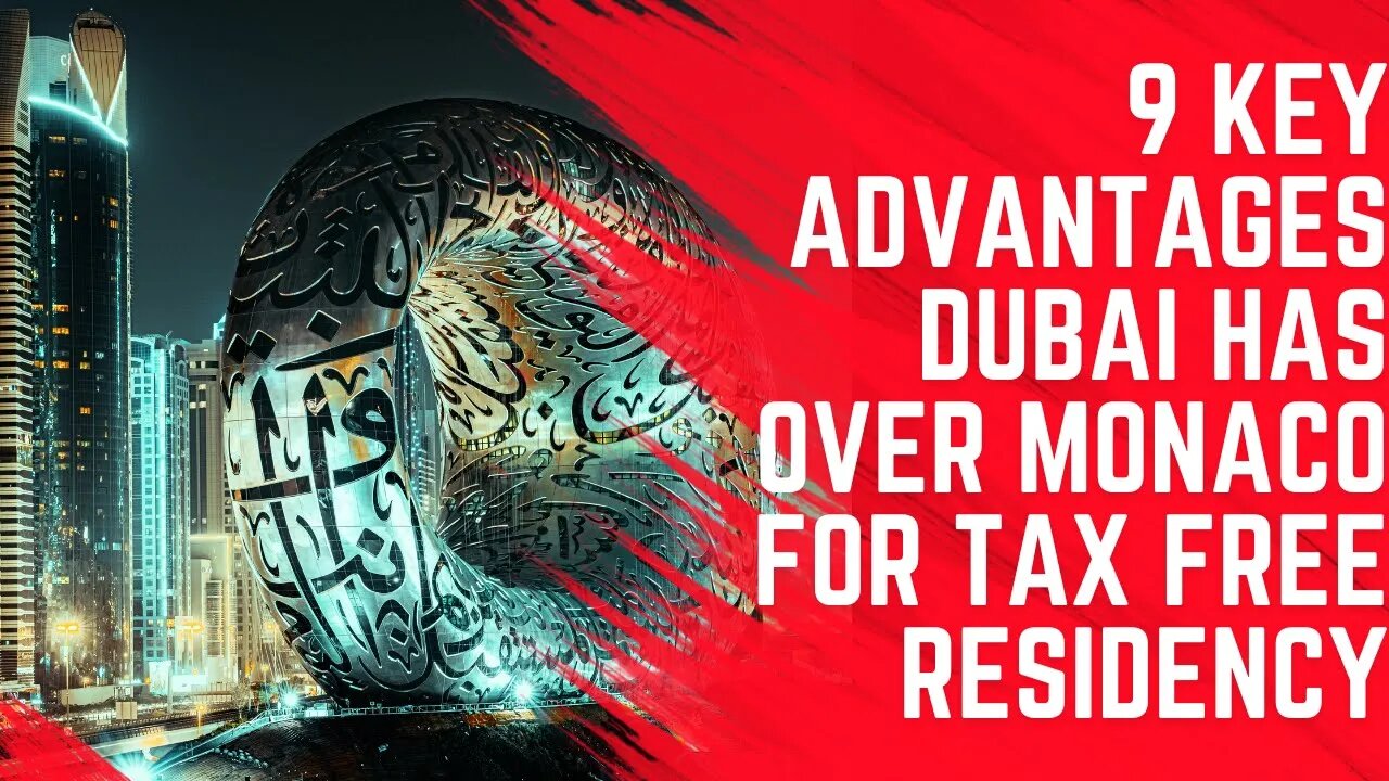 9 Key Advantages of Dubai vs Monaco for Tax Free Residency